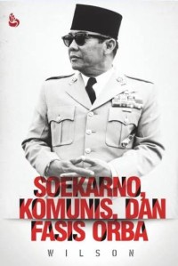 Image of Soekarno, Komunis, dan Fasis Orba