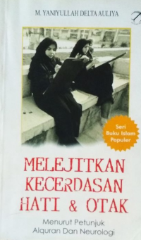 Image of Melejitkan Kecerdasan Hati & Otak : Menurut Petunjuk Alquran dan Neurologi