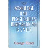 Image of Sosiologi Ilmu Pengetahuan Berparadigma Ganda